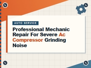 Diagnosing and Repairing Severe Ac Compressor Grinding Noise