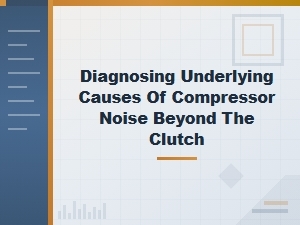 Proactive Diagnosis of Compressor Noise Beyond the Clutch